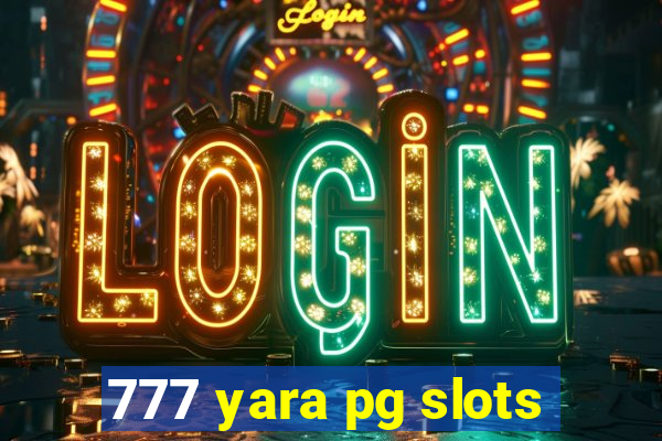 777 yara pg slots