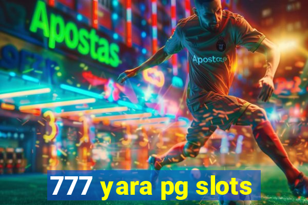 777 yara pg slots