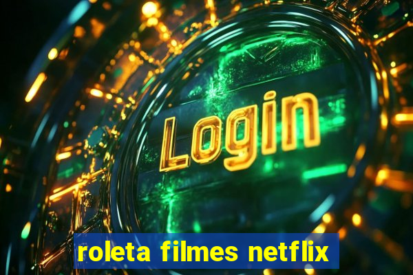 roleta filmes netflix