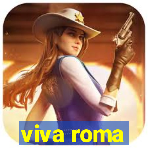 viva roma