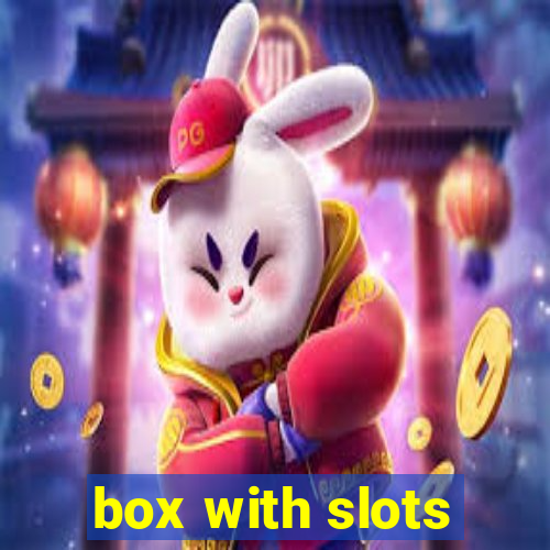 box with slots