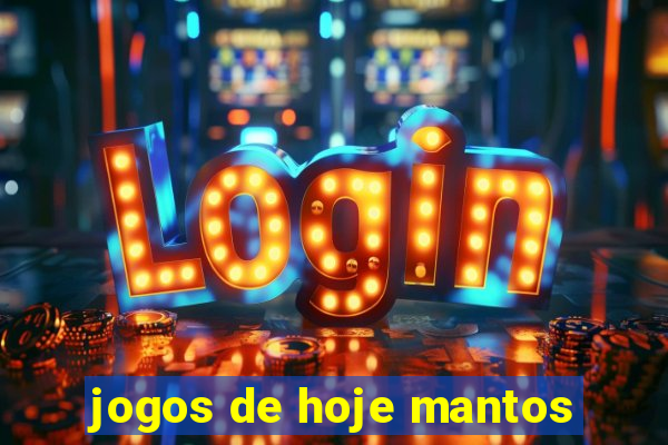 jogos de hoje mantos