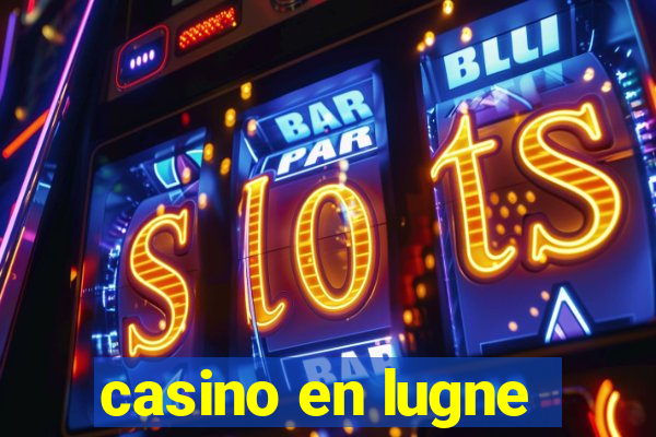 casino en lugne