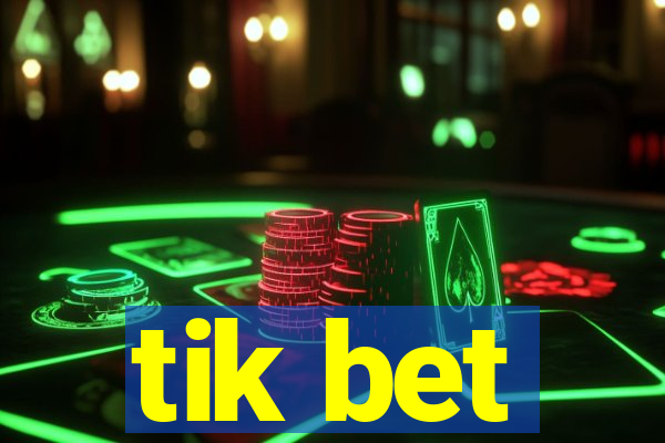 tik bet