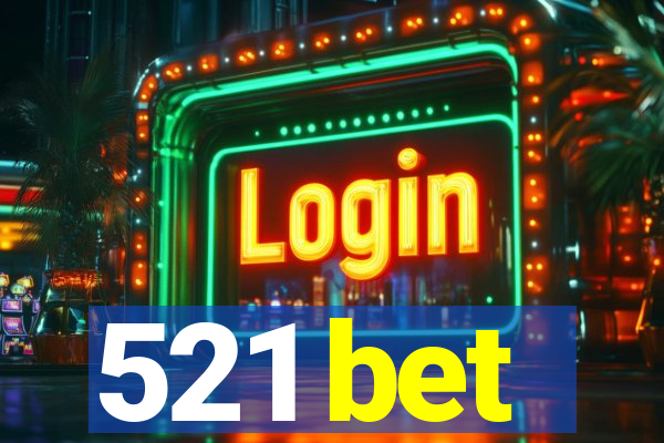 521 bet