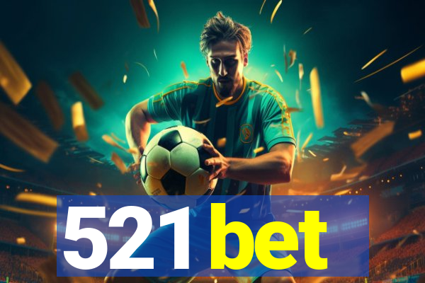 521 bet