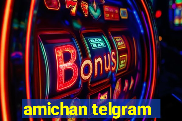 amichan telgram