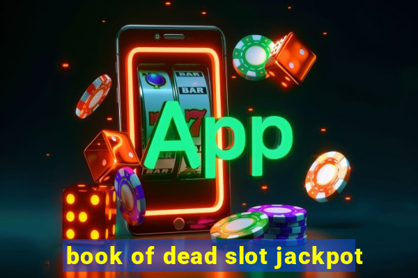 book of dead slot jackpot