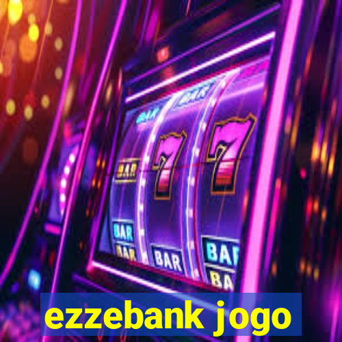 ezzebank jogo