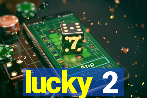 lucky 2