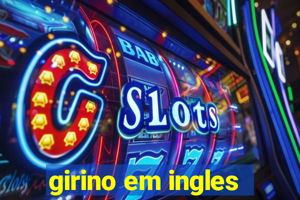 girino em ingles