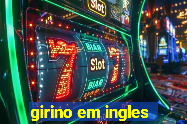 girino em ingles