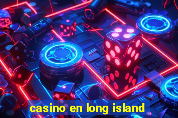 casino en long island