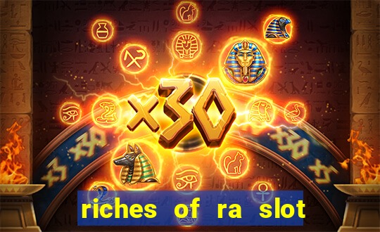 riches of ra slot slot free play