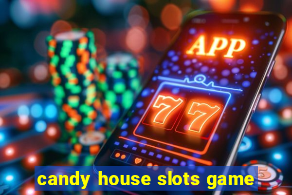 candy house slots game