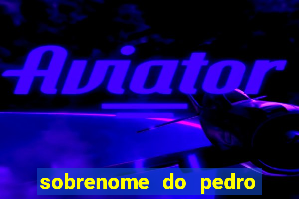 sobrenome do pedro do flamengo