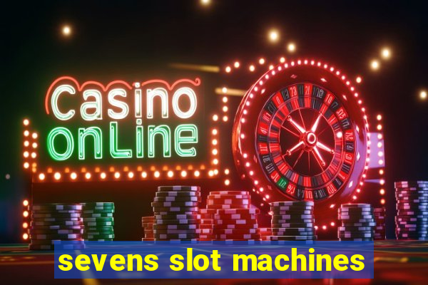 sevens slot machines