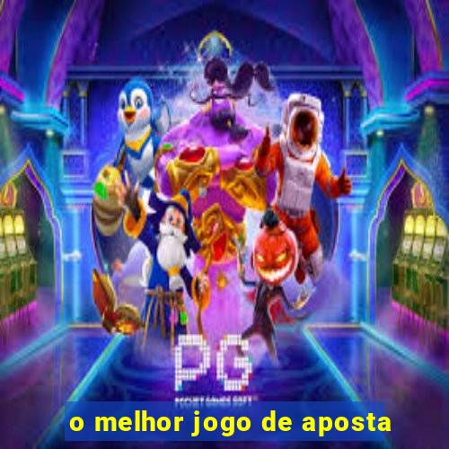 o melhor jogo de aposta