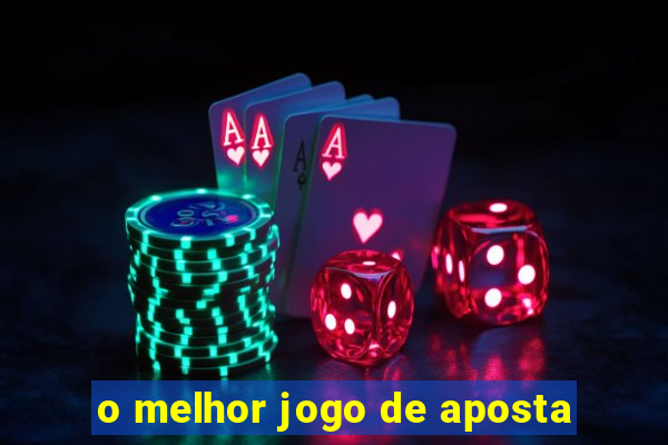 o melhor jogo de aposta