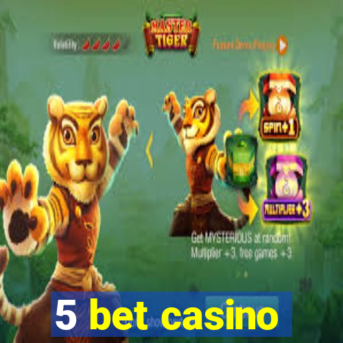 5 bet casino