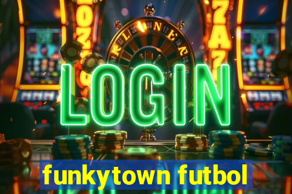 funkytown futbol