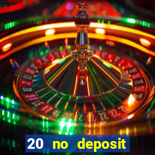 20 no deposit bonus casino