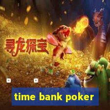 time bank poker