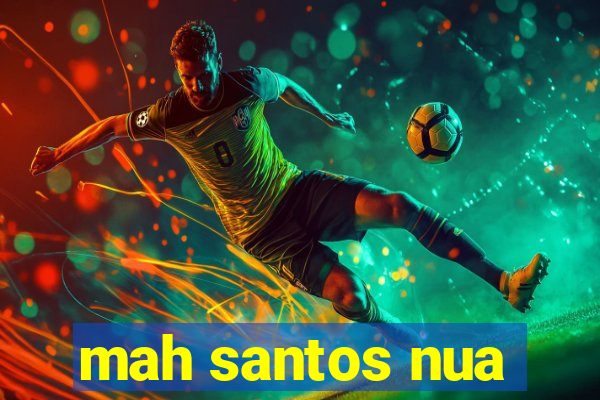 mah santos nua