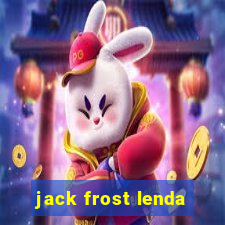 jack frost lenda