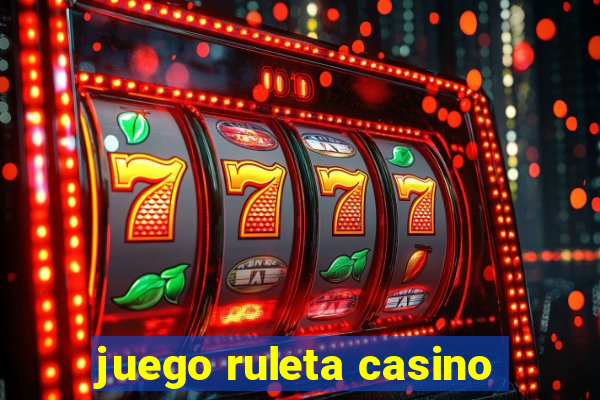 juego ruleta casino