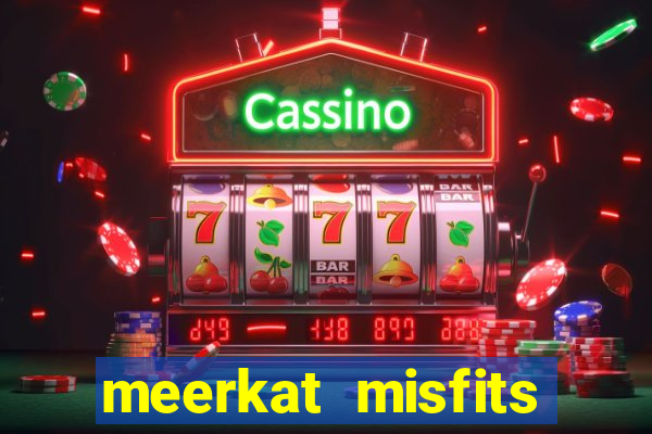 meerkat misfits slot game