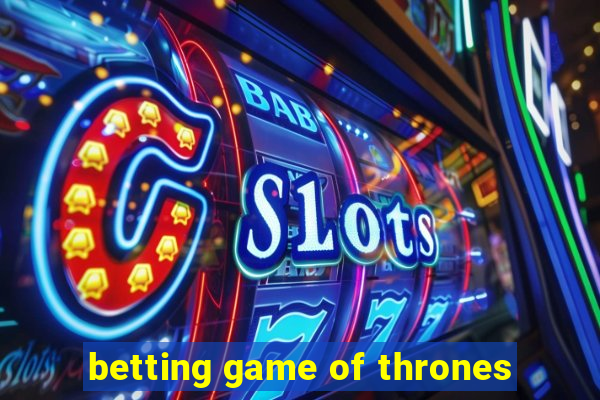 betting game of thrones