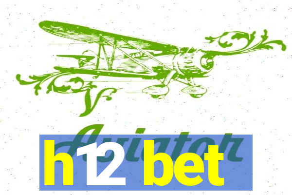 h12 bet