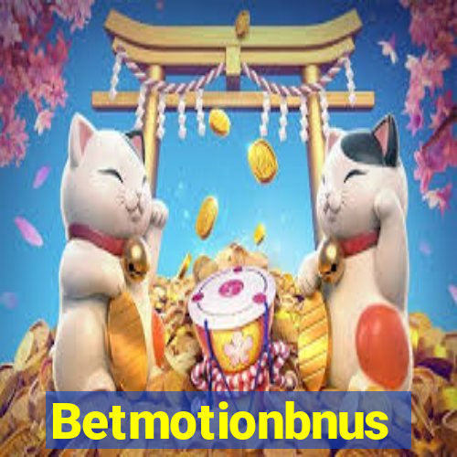 Betmotionbnus