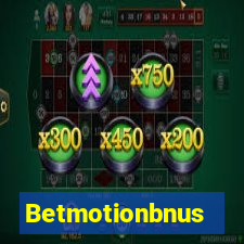 Betmotionbnus