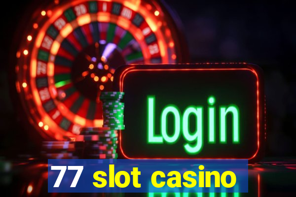 77 slot casino