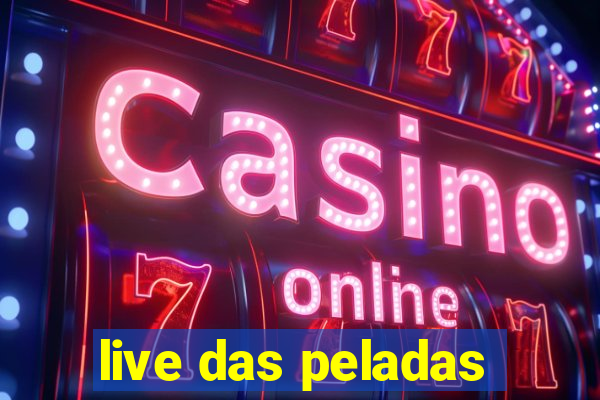 live das peladas