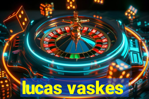 lucas vaskes