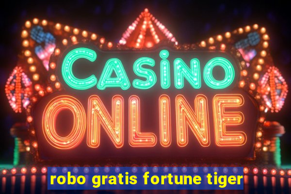 robo gratis fortune tiger