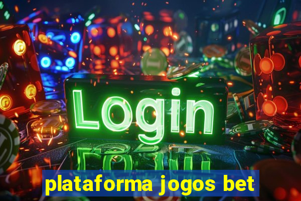 plataforma jogos bet