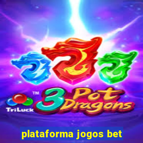 plataforma jogos bet