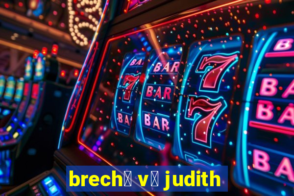 brech贸 v贸 judith