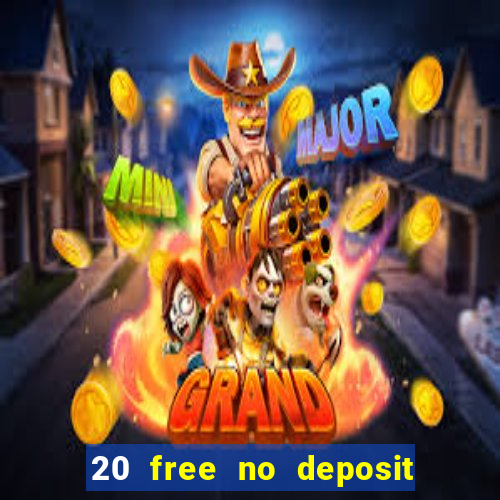 20 free no deposit casino uk 2017