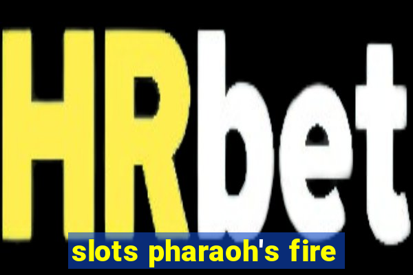 slots pharaoh's fire