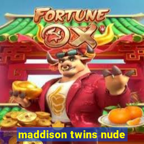 maddison twins nude