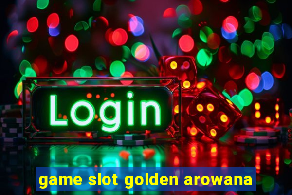 game slot golden arowana