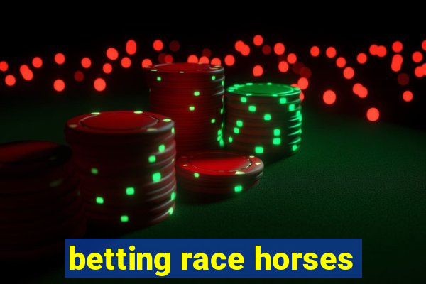 betting race horses