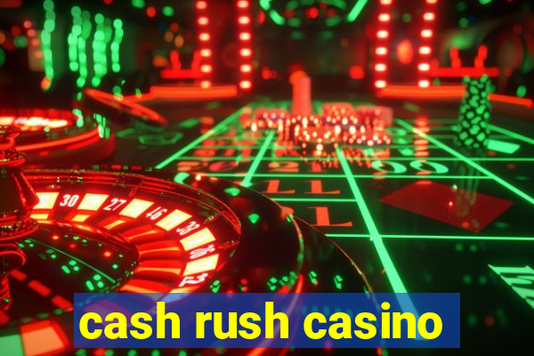 cash rush casino