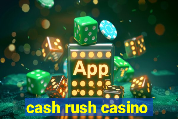 cash rush casino