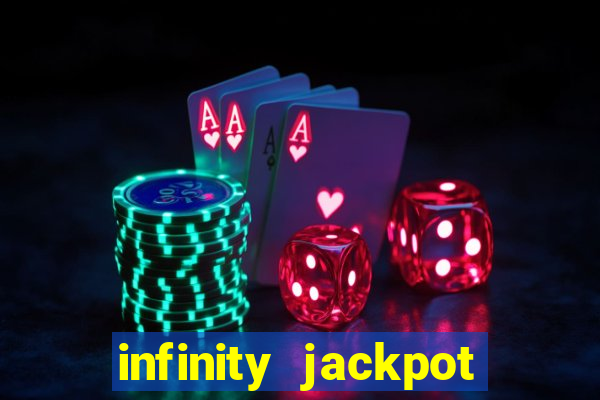 infinity jackpot casino slots